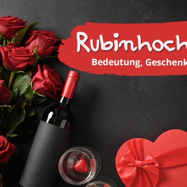 Rubinhochzeit: Alles zum 40. Hochzeitstag. Bedeutung, Geschenke & Co