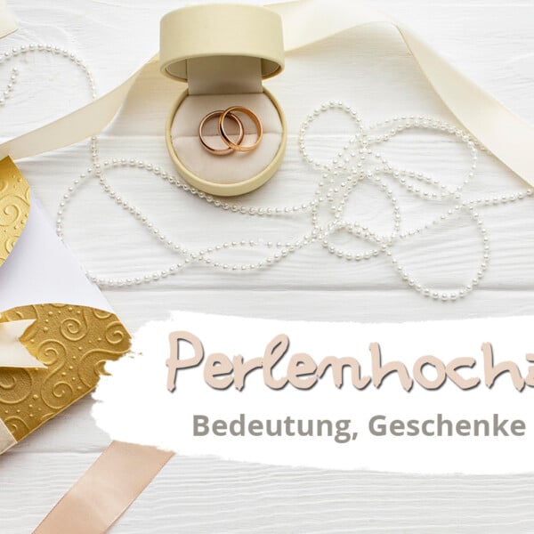 Perlenhochzeit: Alles zum 30. Hochzeitstag