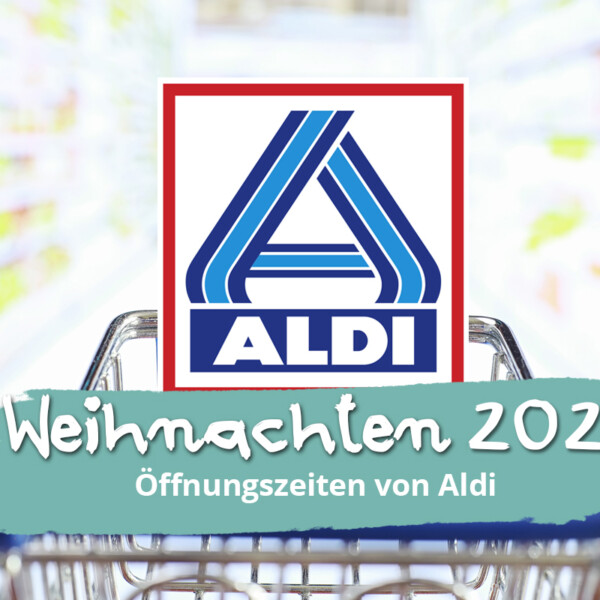 Öffnungszeiten Weihnachten Aldi