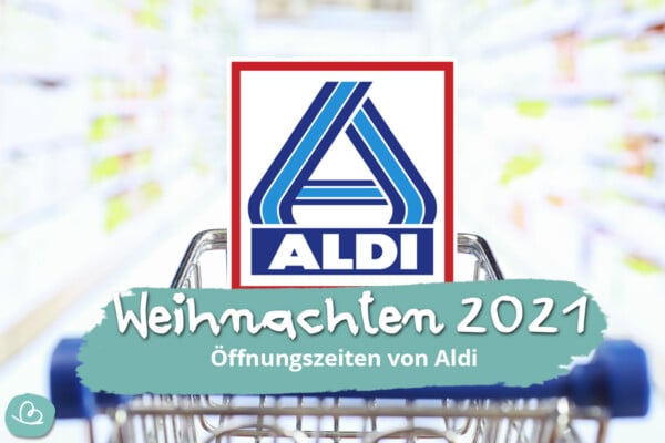 Weihnachten 2021 Öffnungszeiten von Aldi Wunderbunt.de
