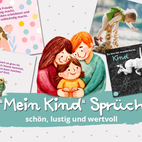 Mein Kind Sprüche: schön, lustig und wertvoll