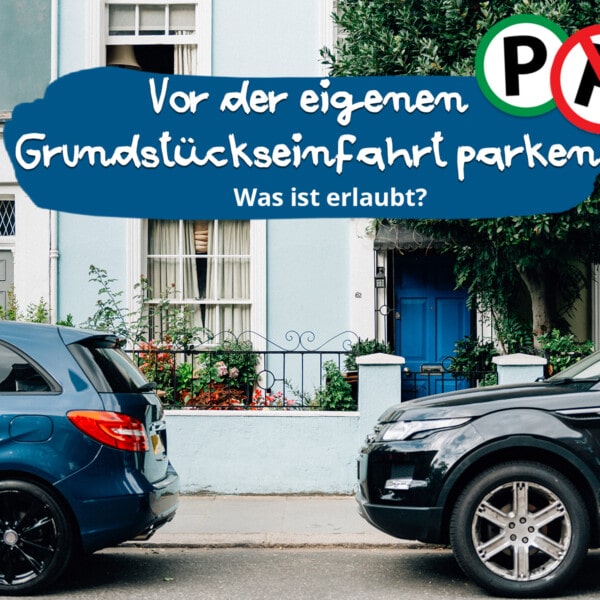 Vor der eigenen Grundstückseinfahrt parken: Erlaubt?