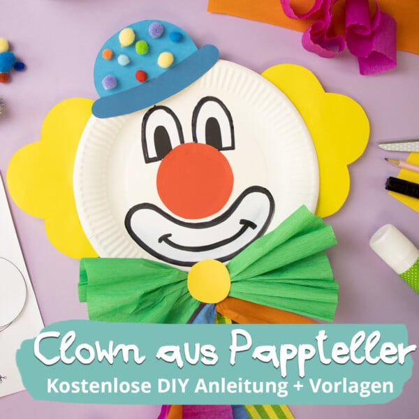 Clown aus Pappteller basteln - einfache Anleitung und Vorlagen