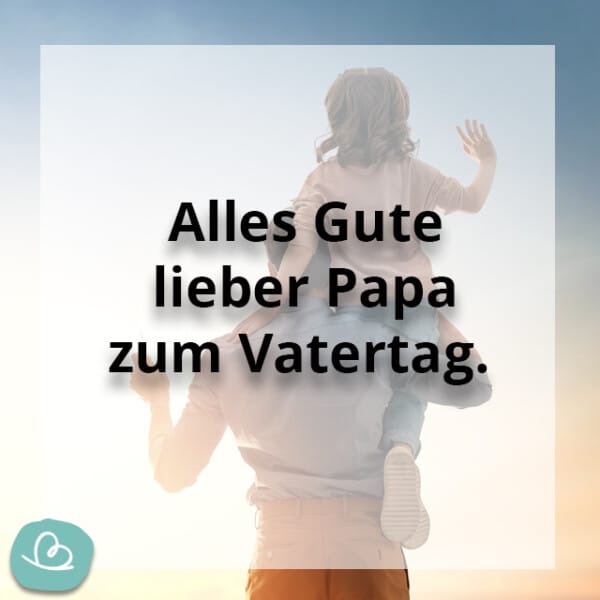 Bester Papa Sprüche 17 Wünsche zum Vatertag Wunderbunt.de
