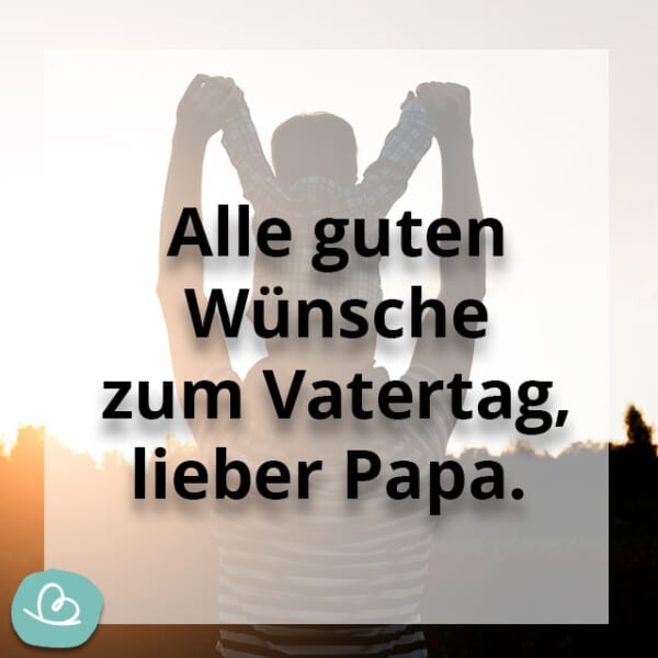 Bester Papa Sprüche 17 Wünsche zum Vatertag Wunderbunt.de