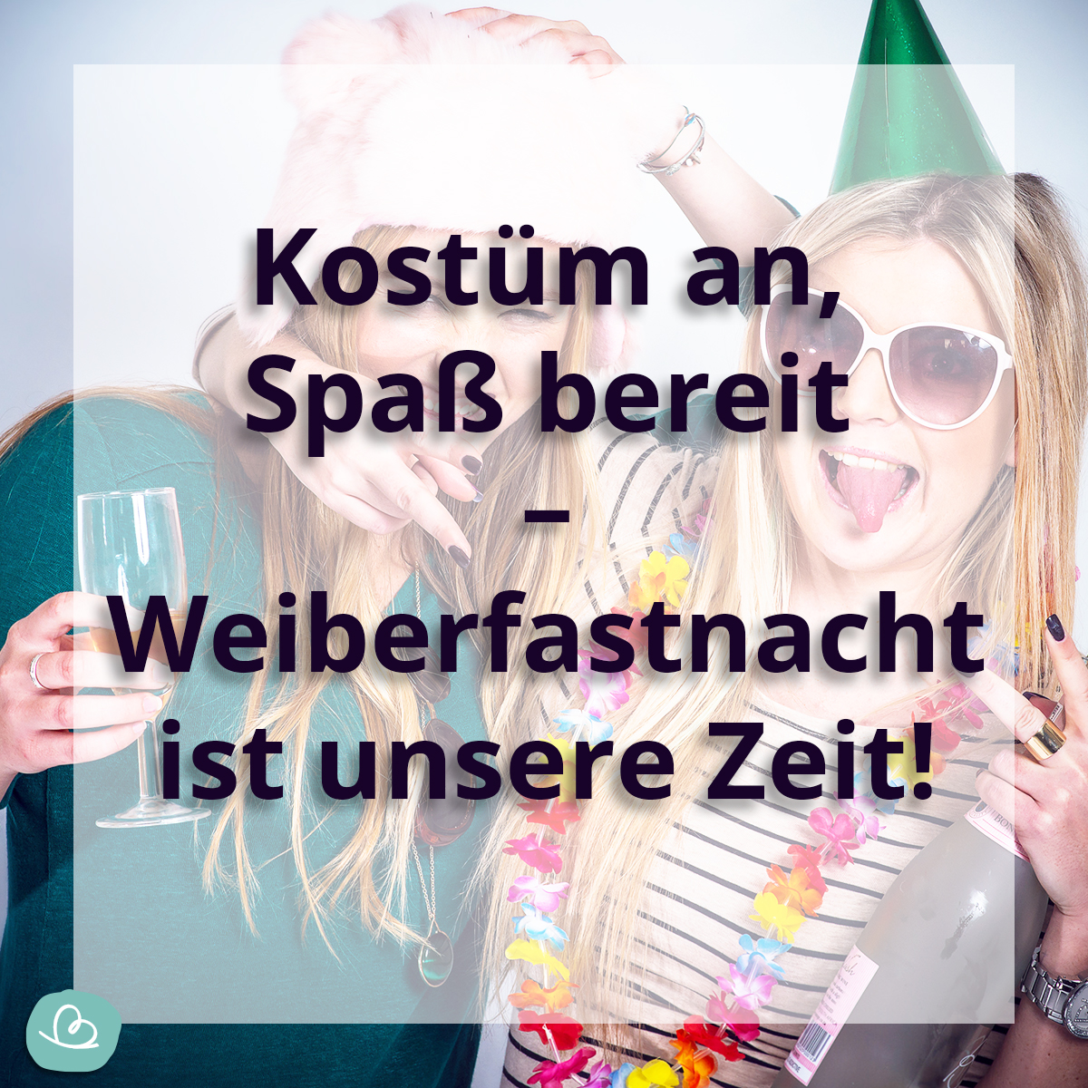 lustiger Spruch für Frauen zur Weiberfastnacht