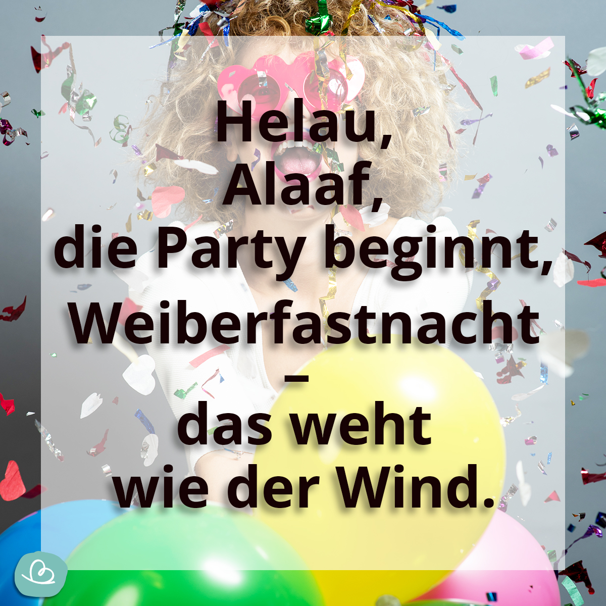 Dekorationen und Karnevalsaccessoires für Weiberfastnacht und passende Spruch